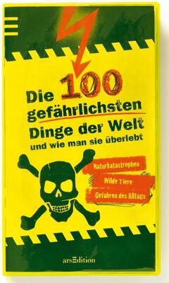 Alle Details zum Kinderbuch Die 100 gefährlichsten Dinge der Welt: ... und wie man sie überlebt und ähnlichen Büchern