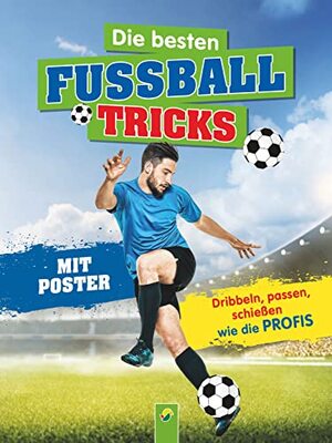 Die besten Fußballtricks: Mit Trainingsposter. Dribbeln, passen, schießen wie die Profis- Für Kinder ab 7 Jahren (Fußball-Kids) bei Amazon bestellen