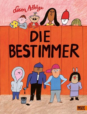 Alle Details zum Kinderbuch Die Bestimmer: Ein Bilderbuch über Ausgrenzung und sich-zur-Wehr-setzen für Kinder ab 4 Jahren und ähnlichen Büchern