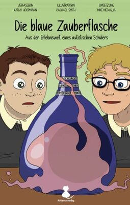 Alle Details zum Kinderbuch Die blaue Zauberflasche: Aus der Erlebniswelt eines autistischen Schülers und ähnlichen Büchern