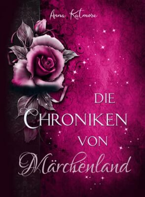 Alle Details zum Kinderbuch Die Chroniken von Märchenland: Gesamtausgabe der Dilogie und ähnlichen Büchern