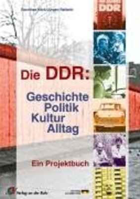 Alle Details zum Kinderbuch Die DDR: Geschichte, Politik, Kultur, Alltag: Ein Projektbuch und ähnlichen Büchern