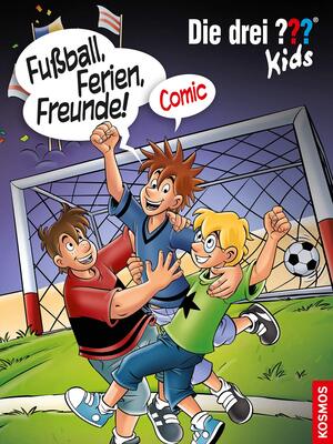 Alle Details zum Kinderbuch Die drei ??? Kids, Fußball, Ferien, Freunde!: Comic und ähnlichen Büchern