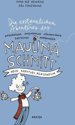 Alle Details zum Kinderbuch Die erstaunlichen Abenteuer der Maulina Schmitt - Mein kaputtes Königreich (Maulina Schmitt, 1, Band 1) und ähnlichen Büchern