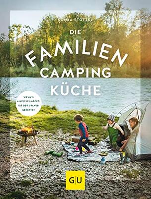 Alle Details zum Kinderbuch Die Familien-Campingküche: Wenn’s allen schmeckt, ist der Urlaub gerettet (GU Familienküche) und ähnlichen Büchern