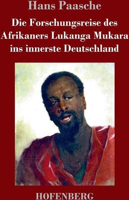 Die Forschungsreise des Afrikaners Lukanga Mukara ins innerste Deutschland, geschildert in Briefen Lukanga Mukaras an den König Ruoma von Kitara bei Amazon bestellen