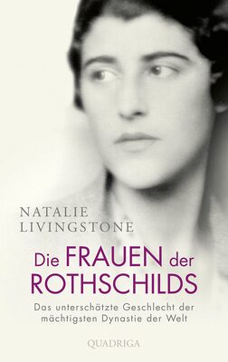 Alle Details zum Kinderbuch Die Frauen der Rothschilds: Das unterschätzte Geschlecht der mächtigsten Dynastie der Welt und ähnlichen Büchern