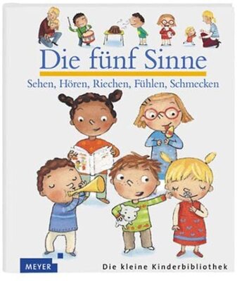 Alle Details zum Kinderbuch Die fünf Sinne (Meyers kleine Kinderbibliothek) und ähnlichen Büchern