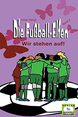 Die Fußball-Elfen - Band 4 - Wir stehen auf!: Hicke-hacke, Zicke-zacke! Wir fliegen immer vor und schießen unser Tor! (Die Fußball-Elfen: Die tollste Mädchenmannschaft der Welt) bei Amazon bestellen