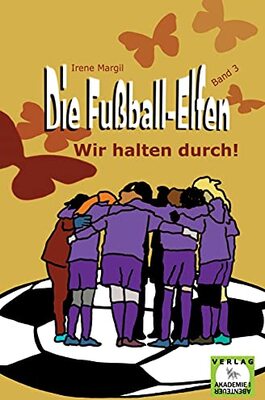 Alle Details zum Kinderbuch Die Fußball-Elfen, Band 3 - Wir halten durch!: Hicke-hacke, Zicke-zacke! Wir fliegen immer vor und schießen unser Tor! (Die Fußball-Elfen: Die tollste Mädchenmannschaft der Welt) und ähnlichen Büchern