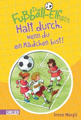 Alle Details zum Kinderbuch Die Fußball-Elfen: Halt durch, wenn du ein Mädchen bist! und ähnlichen Büchern