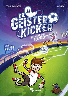 Alle Details zum Kinderbuch Die Geisterkicker - Nie mehr ohne Teamgeist!: Band 1 und ähnlichen Büchern