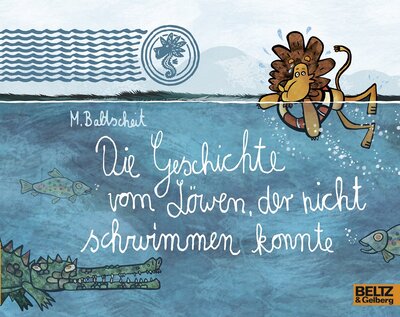 Alle Details zum Kinderbuch Die Geschichte vom Löwen, der nicht schwimmen konnte (MINIMAX) und ähnlichen Büchern