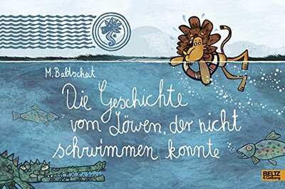 Alle Details zum Kinderbuch Die Geschichte vom Löwen, der nicht schwimmen konnte: Vierfarbiges Bilderbuch und ähnlichen Büchern