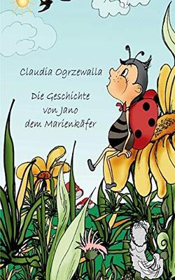 Alle Details zum Kinderbuch Die Geschichte von Jano dem Marienkäfer und ähnlichen Büchern