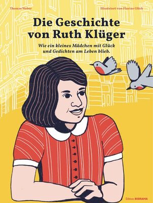 Alle Details zum Kinderbuch Die Geschichte von Ruth Klüger: Wie ein kleines Mädchen mit Glück und Gedichten am Leben blieb. (Edition Biorama) und ähnlichen Büchern