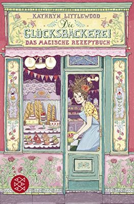 Alle Details zum Kinderbuch Die Glücksbäckerei – Das magische Rezeptbuch: Band 1 und ähnlichen Büchern