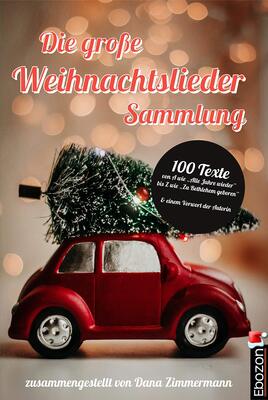 Alle Details zum Kinderbuch Die große Weihnachtslieder Sammlung: 100 Texte von A wie »Alle Jahre wieder« bis Z wie »Zu Bethlehem geboren« und einem Vorwort der Autorin und ähnlichen Büchern