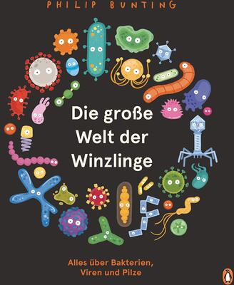 Alle Details zum Kinderbuch Die große Welt der Winzlinge: Alles über Bakterien, Viren und Pilze - Sachbilderbuch ab 5 Jahren und ähnlichen Büchern