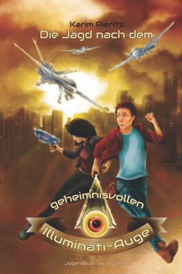 Alle Details zum Kinderbuch Die Jagd nach dem geheimnisvollen Illuminati-Auge - Jugendbuch ab 12 Jahren: Jugendbücher für coole Mädchen & Jungen - spannender Jugendthriller für Teenager (Geheimnisvolle Jagd, Band 2) und ähnlichen Büchern