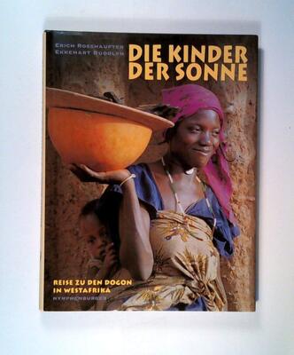 Alle Details zum Kinderbuch Die Kinder der Sonne: Reise zu den Dogon in Westafrika und ähnlichen Büchern