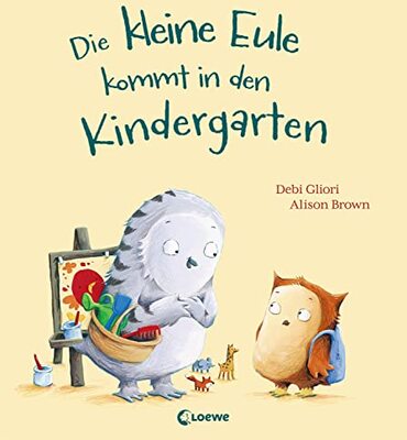 Alle Details zum Kinderbuch Die kleine Eule kommt in den Kindergarten: Liebevolles Bilderbuch ab 3 Jahre und ähnlichen Büchern