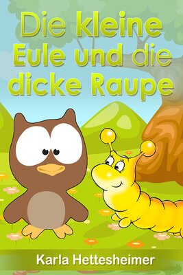 Alle Details zum Kinderbuch Die kleine Eule und die dicke Raupe: Geschichten von der kleinen Eule und ähnlichen Büchern