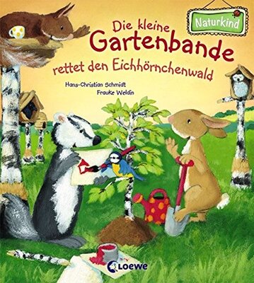 Alle Details zum Kinderbuch Die kleine Gartenbande rettet den Eichhörnchenwald (Naturkind) und ähnlichen Büchern