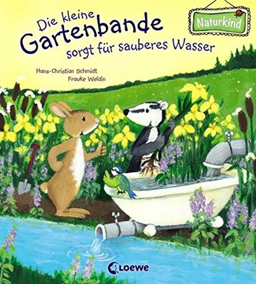 Alle Details zum Kinderbuch Die kleine Gartenbande sorgt für sauberes Wasser (Naturkind) und ähnlichen Büchern