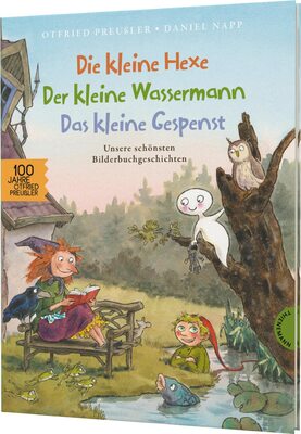 Alle Details zum Kinderbuch Die kleine Hexe, der kleine Wassermann, das kleine Gespenst: Unsere schönsten Bilderbuchgeschichten | Sammelband und ähnlichen Büchern