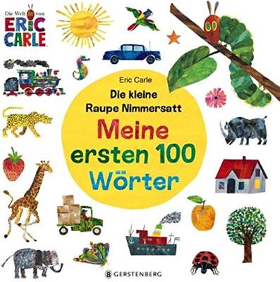 Alle Details zum Kinderbuch Die kleine Raupe Nimmersatt - Meine ersten 100 Wörter und ähnlichen Büchern