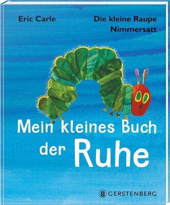 Alle Details zum Kinderbuch Die kleine Raupe Nimmersatt - Mein kleines Buch der Ruhe und ähnlichen Büchern
