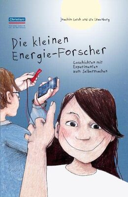 Alle Details zum Kinderbuch Die kleinen Energie-Forscher: Geschichten mit Experimenten zum Selbermachen und ähnlichen Büchern