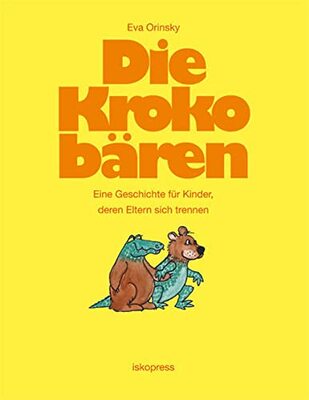 Alle Details zum Kinderbuch Die Krokobären: Eine Geschichte für Kinder, deren Eltern sich trennen und ähnlichen Büchern