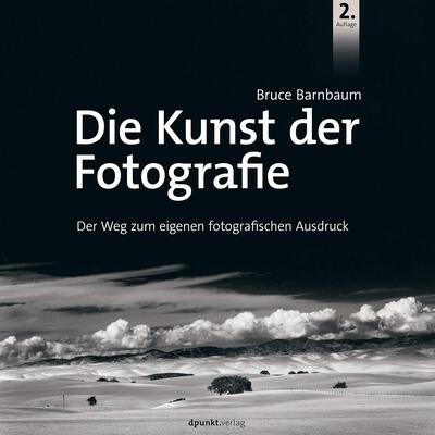 Alle Details zum Kinderbuch Die Kunst der Fotografie: Der Weg zum eigenen fotografischen Ausdruck und ähnlichen Büchern