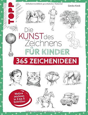 Alle Details zum Kinderbuch Die Kunst des Zeichnens für Kinder 365 Zeichenideen: Motive zeichnen in 3 bis 5 Schritten und ähnlichen Büchern