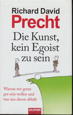 Alle Details zum Kinderbuch Die Kunst, kein Egoist zu sein: Warum wir gerne gut sein wollen und was uns davon abhält und ähnlichen Büchern