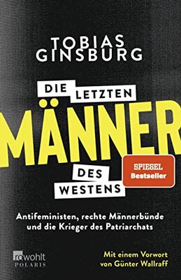 Alle Details zum Kinderbuch Die letzten Männer des Westens: Antifeministen, rechte Männerbünde und die Krieger des Patriarchats. Mit einem Vorwort von Günter Wallraff und ähnlichen Büchern