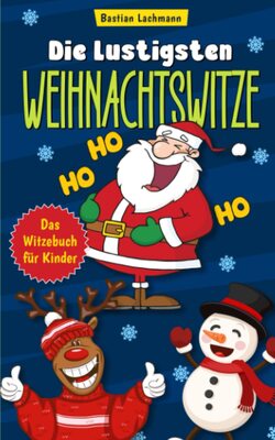 Die lustigsten Weihnachtswitze: Das Witzebuch für Kinder – Kinderwitze und Scherzfragen zum Schlapplachen bei Amazon bestellen