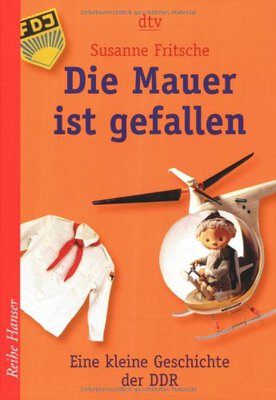 Alle Details zum Kinderbuch Die Mauer ist gefallen: Eine kleine Geschichte der DDR und ähnlichen Büchern