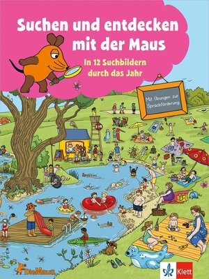 Alle Details zum Kinderbuch Die Maus: Suchen und entdecken mit der Maus - In 12 Suchbildern durch das Jahr (Üben mit der MAUS) und ähnlichen Büchern