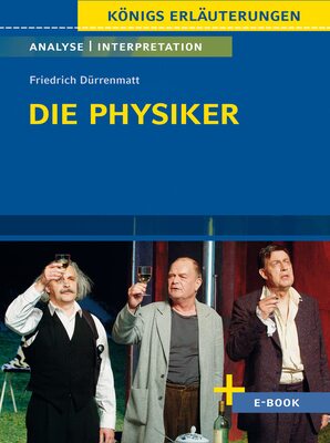 Alle Details zum Kinderbuch Die Physiker von Friedrich Dürrenmatt - Textanalyse und Interpretation: mit Zusammenfassung, Inhaltsangabe, Charakterisierung, Szenenanalyse und Prüfungsaufgaben uvm. (Königs Erläuterungen, Band 368) und ähnlichen Büchern