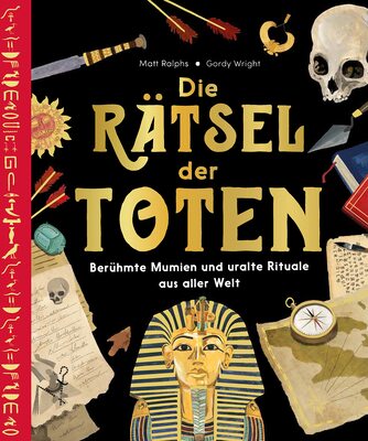 Alle Details zum Kinderbuch Die Rätsel der Toten: Berühmte Mumien und uralte Rituale aus aller Welt und ähnlichen Büchern
