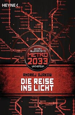 Alle Details zum Kinderbuch Die Reise ins Licht: METRO 2033-Universum-Roman und ähnlichen Büchern