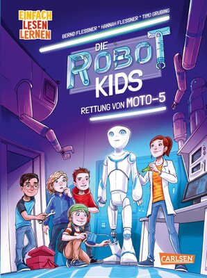 Alle Details zum Kinderbuch Die Robot-Kids: Rettung von Moto-5: Einfach Lesen Lernen | Spannung, Abenteuer, Technik - packender Mix für Leseanfänger*innen ab 6 und ähnlichen Büchern