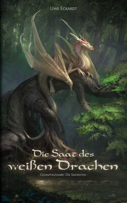 Alle Details zum Kinderbuch Die Saat des weißen Drachen: Fantasy-Epos (Gesamtausgabe: Die Savanten) und ähnlichen Büchern