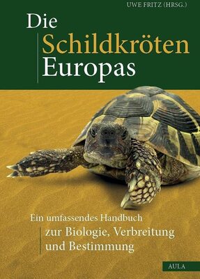 Alle Details zum Kinderbuch Die Schildkröten Europas: Ein umfassendes Handbuch zur Biologie, Verbreitung und Bestimmung und ähnlichen Büchern