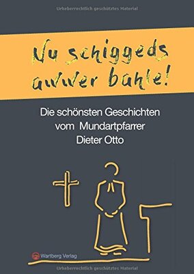 Alle Details zum Kinderbuch Die schönsten Geschichten von Mundartpfarrer Dieter Otto: Nu schiggeds awwer bahle! (Geschichten und Anekdoten) und ähnlichen Büchern