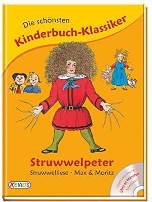 Alle Details zum Kinderbuch Die schönsten Kinderbuch-Klassiker: Struwwelpeter, Struwwelliese, Max & Moritz: Struwwelpeter, Struwwelliese, Max und Moritz und ähnlichen Büchern