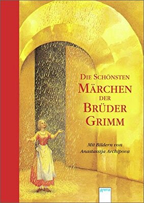 Alle Details zum Kinderbuch Die schönsten Märchen der Brüder Grimm: Mit Bildern von Anastassija Archipowa (Arena Taschenbücher) und ähnlichen Büchern